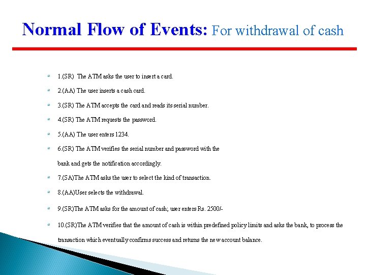 Normal Flow of Events: For withdrawal of cash 1. (SR) The ATM asks the Normal Flow of Events: For withdrawal of cash 1. (SR) The ATM asks the