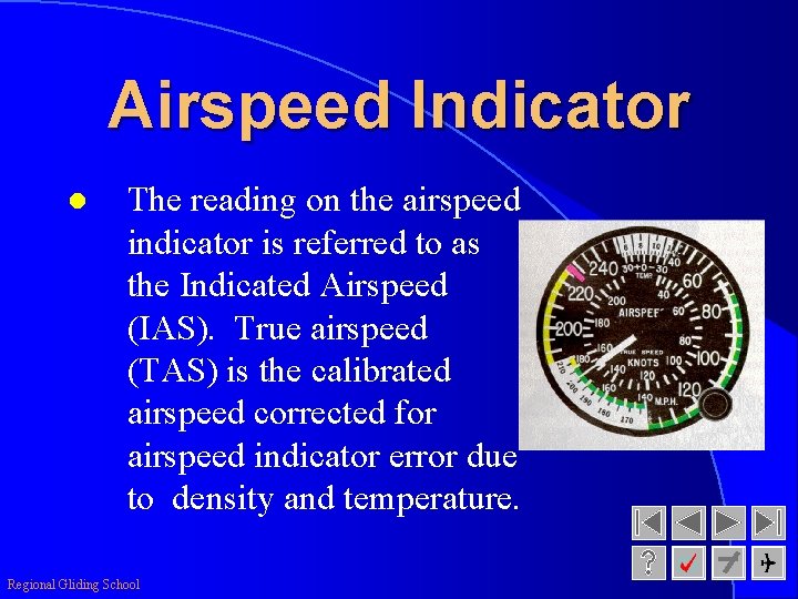 Airspeed Indicator l The reading on the airspeed indicator is referred to as the