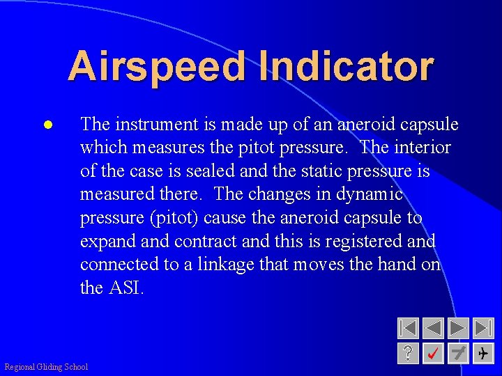 Airspeed Indicator l The instrument is made up of an aneroid capsule which measures