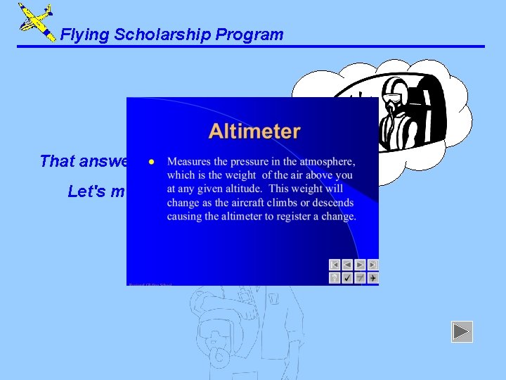 Flying Scholarship Program That answer is correct. Let's move on. . . 