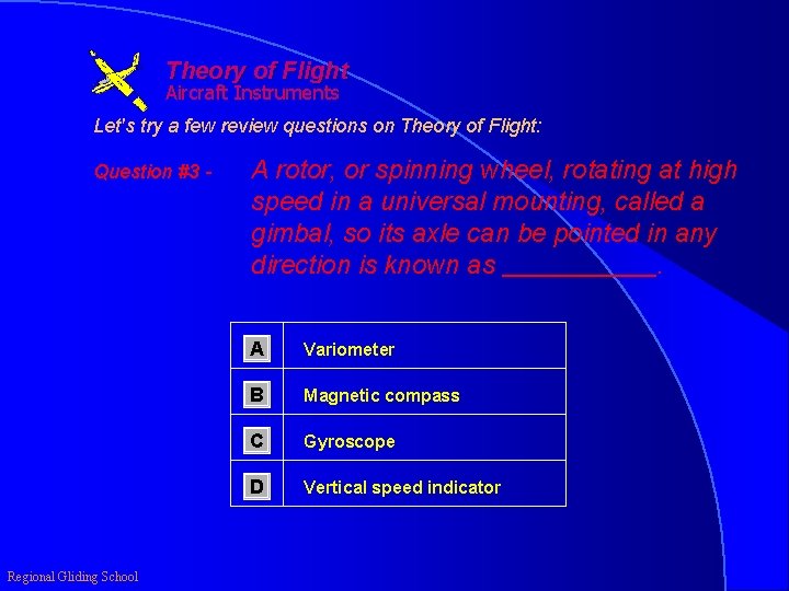 Theory of Flight Aircraft Instruments Let's try a few review questions on Theory of