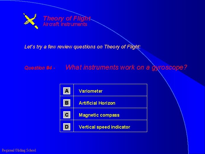 Theory of Flight Aircraft instruments Let's try a few review questions on Theory of