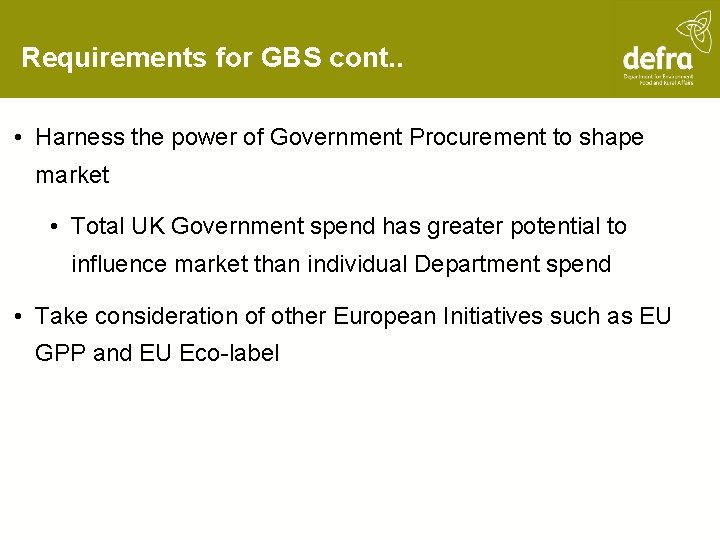 Requirements for GBS cont. . • Harness the power of Government Procurement to shape