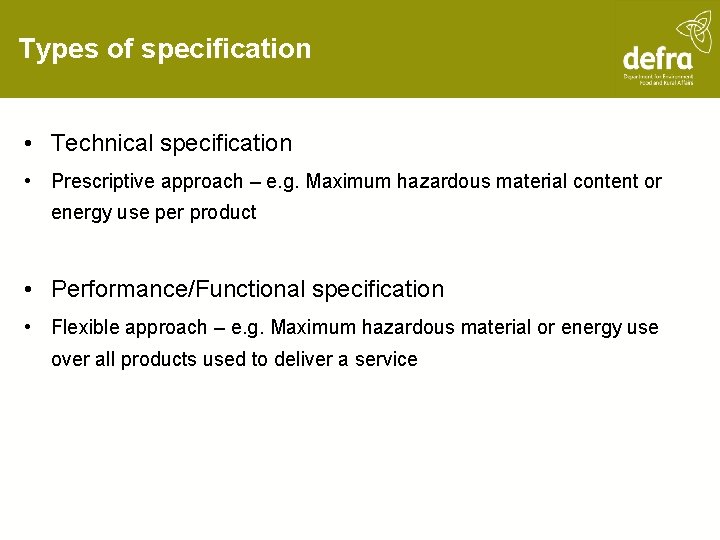 Types of specification • Technical specification • Prescriptive approach – e. g. Maximum hazardous