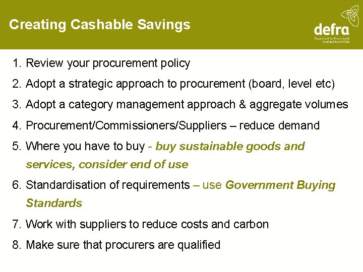 Creating Cashable Savings 1. Review your procurement policy 2. Adopt a strategic approach to