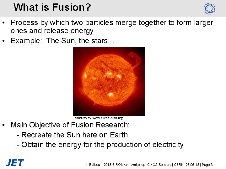 What is Fusion? • Process by which two particles merge together to form larger