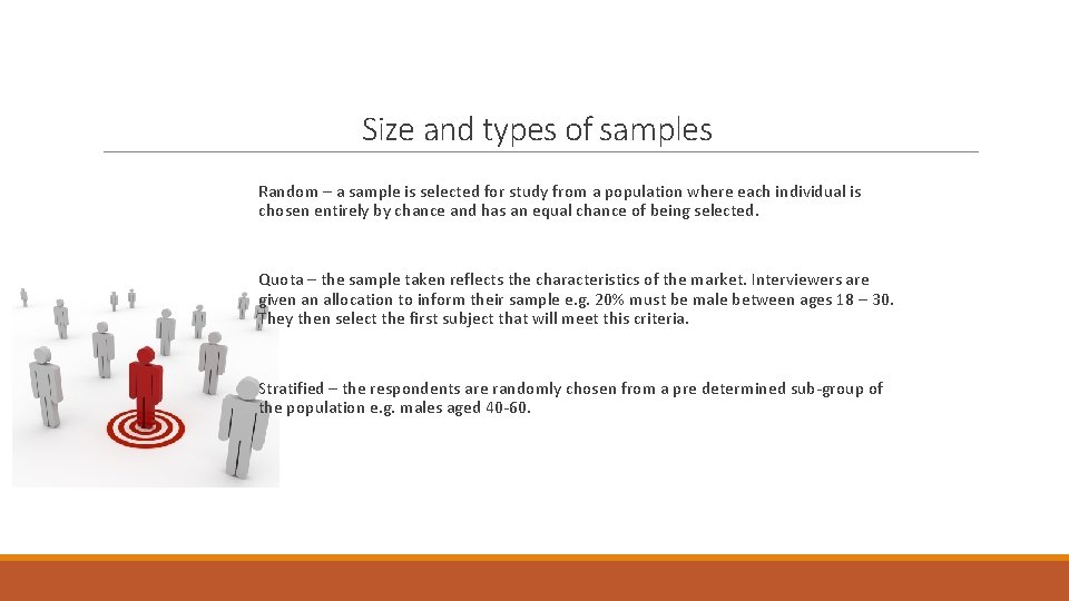 Size and types of samples Random – a sample is selected for study from