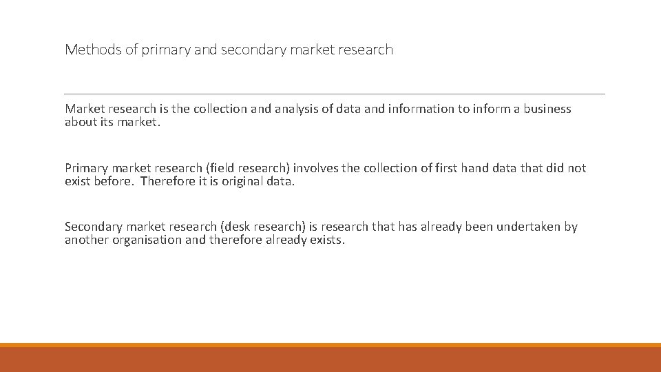 Methods of primary and secondary market research Market research is the collection and analysis