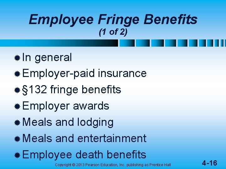 Employee Fringe Benefits (1 of 2) ® In general ® Employer-paid insurance ® §