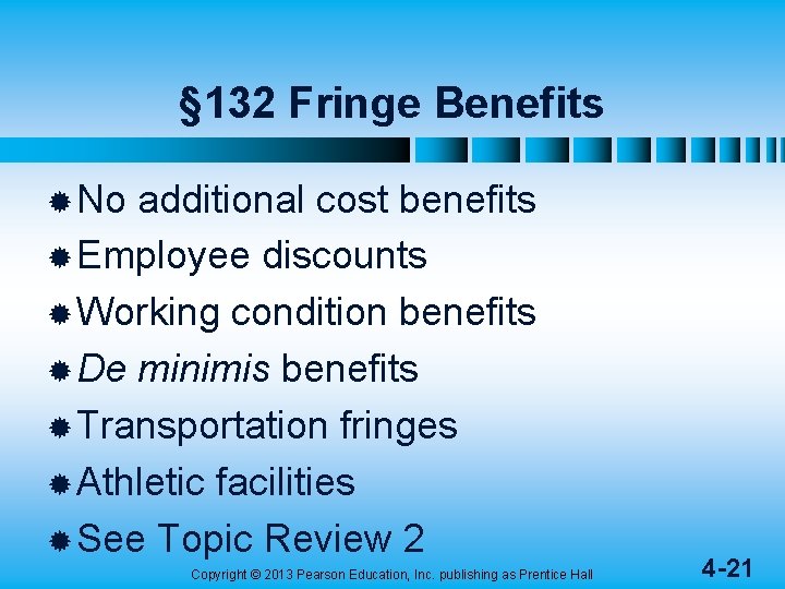 § 132 Fringe Benefits ® No additional cost benefits ® Employee discounts ® Working