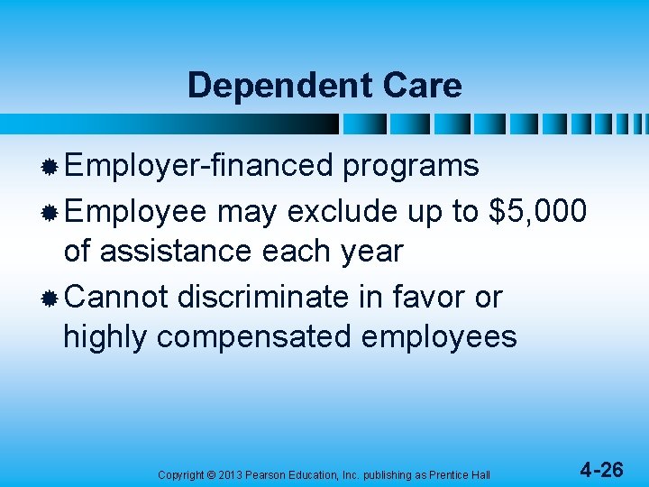 Dependent Care ® Employer-financed programs ® Employee may exclude up to $5, 000 of