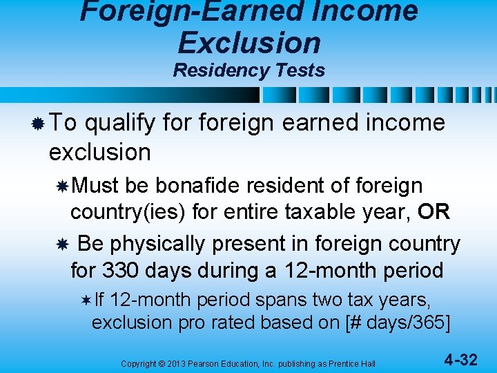 Foreign-Earned Income Exclusion Residency Tests ® To qualify foreign earned income exclusion Must be