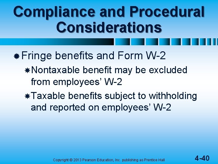 Compliance and Procedural Considerations ® Fringe benefits and Form W-2 Nontaxable benefit may be