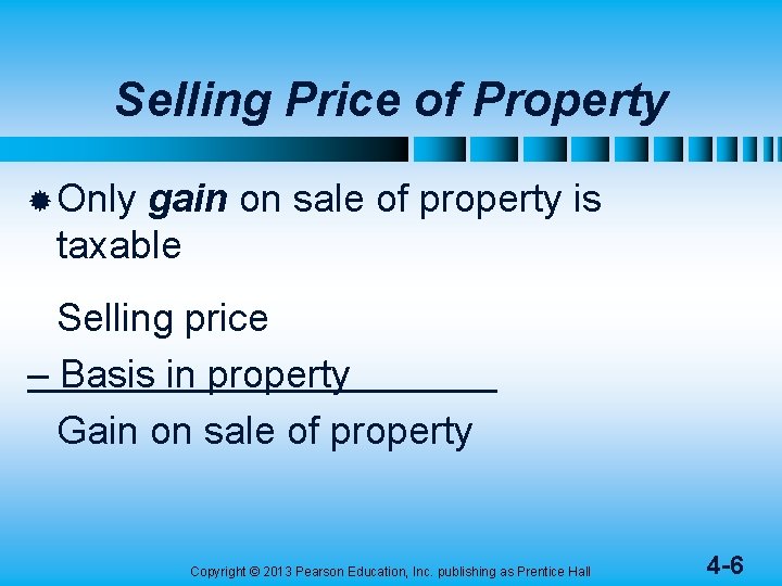 Selling Price of Property ® Only gain on sale of property is taxable Selling