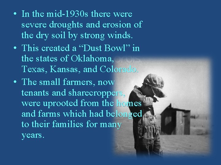  • In the mid-1930 s there were severe droughts and erosion of the