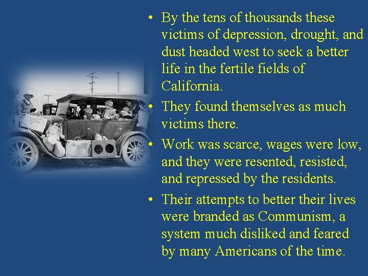  • By the tens of thousands these victims of depression, drought, and dust