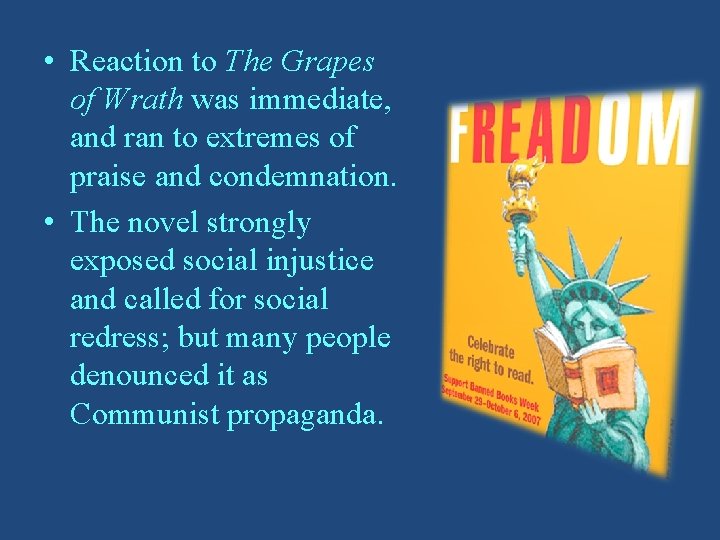  • Reaction to The Grapes of Wrath was immediate, and ran to extremes