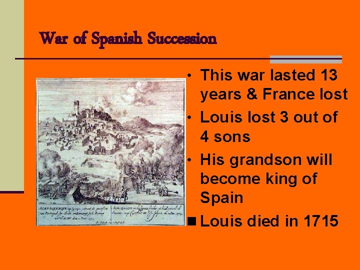 War of Spanish Succession • This war lasted 13 years & France lost •