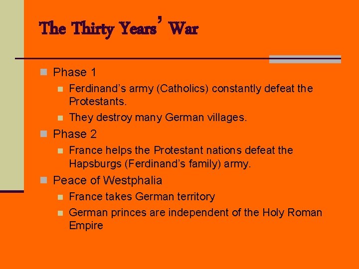 The Thirty Years’ War n Phase 1 n Ferdinand’s army (Catholics) constantly defeat the