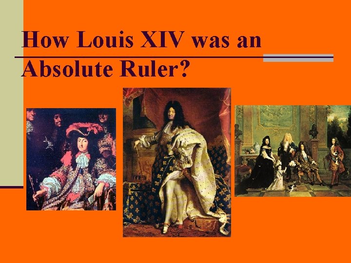 How Louis XIV was an Absolute Ruler? 