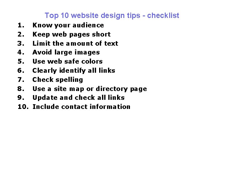 Top 10 website design tips - checklist 1. 2. 3. 4. 5. 6. 7.