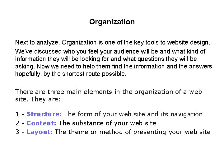 Organization Next to analyze, Organization is one of the key tools to website design.