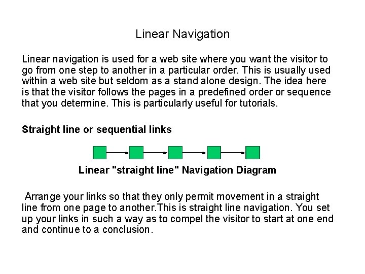 Linear Navigation Linear navigation is used for a web site where you want the