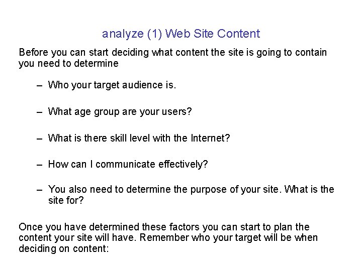 analyze (1) Web Site Content Before you can start deciding what content the site