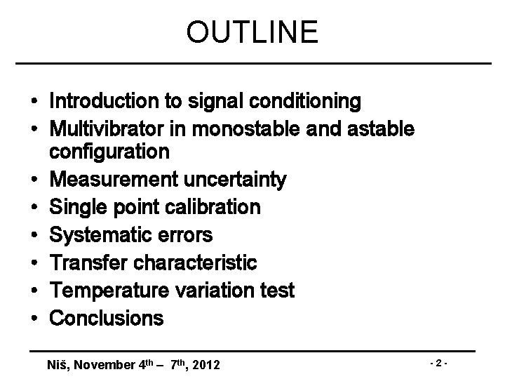 OUTLINE • Introduction to signal conditioning • Multivibrator in monostable and astable configuration •