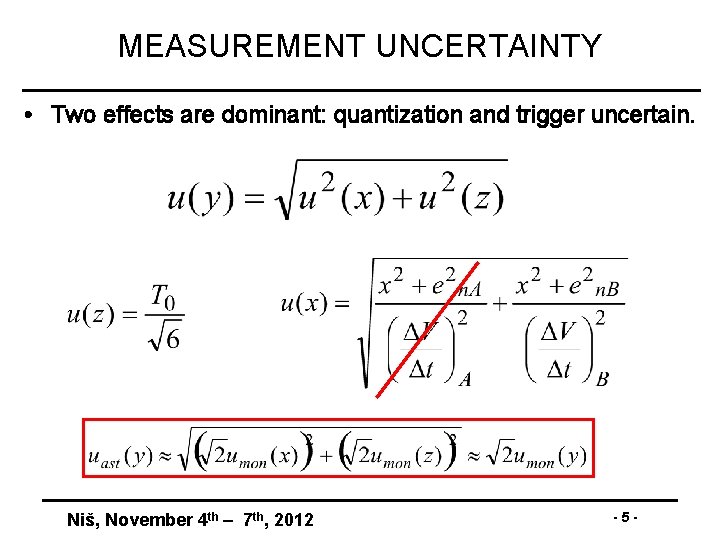 MEASUREMENT UNCERTAINTY • Two effects are dominant: quantization and trigger uncertain. Niš, November 4