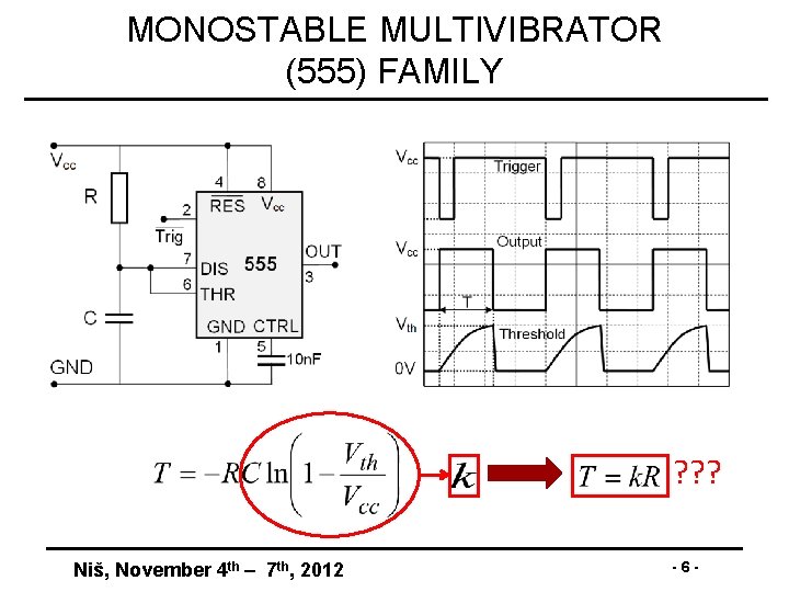MONOSTABLE MULTIVIBRATOR (555) FAMILY ? ? ? Niš, November 4 th – 7 th,