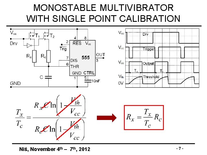 MONOSTABLE MULTIVIBRATOR WITH SINGLE POINT CALIBRATION Niš, November 4 th – 7 th, 2012