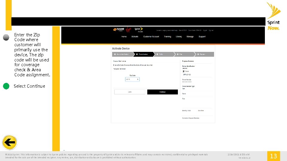 Enter the Zip Code where customer will primarily use the device. The zip code