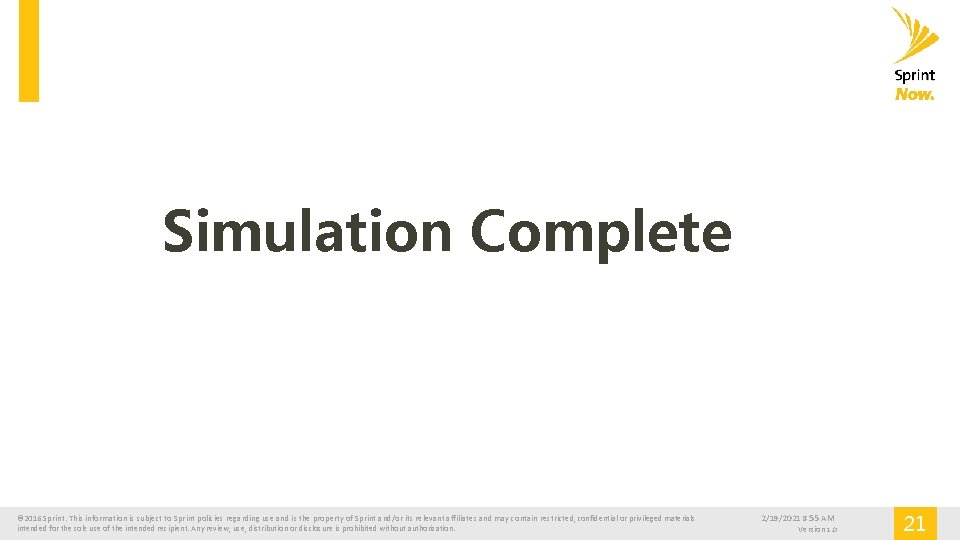 Simulation Complete © 2016 Sprint. This information is subject to Sprint policies regarding use
