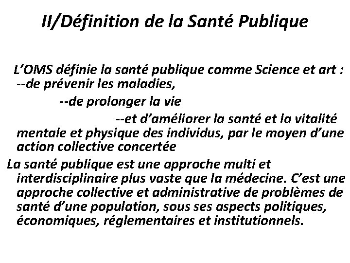 II/Définition de la Santé Publique L’OMS définie la santé publique comme Science et art