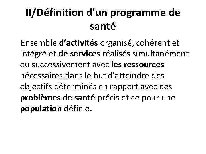 II/Définition d'un programme de santé Ensemble d’activités organisé, cohérent et intégré et de services