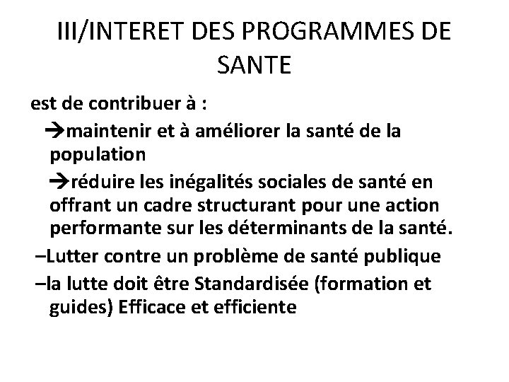 III/INTERET DES PROGRAMMES DE SANTE est de contribuer à : maintenir et à améliorer