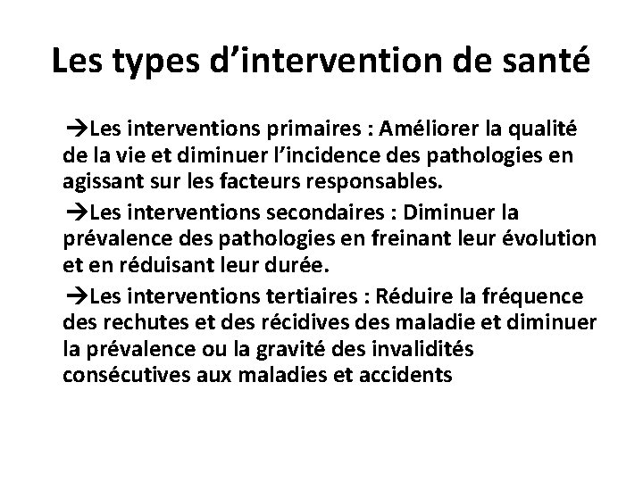 Les types d’intervention de santé Les interventions primaires : Améliorer la qualité de la