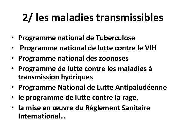 2/ les maladies transmissibles Programme national de Tuberculose Programme national de lutte contre le