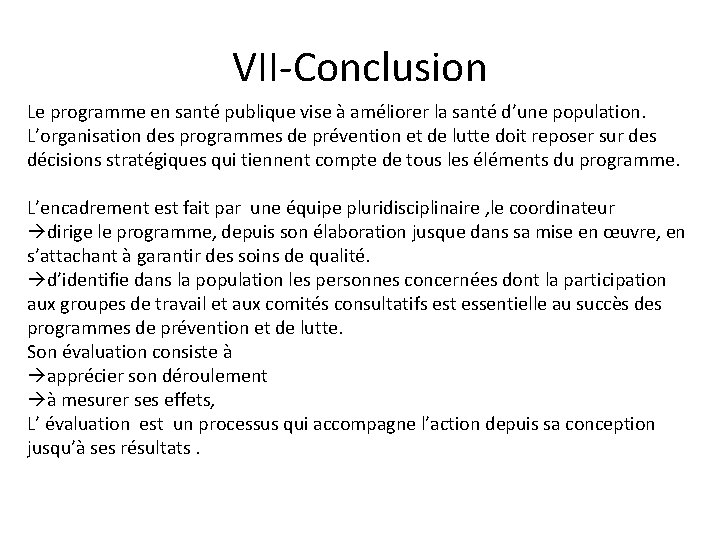 VII-Conclusion Le programme en santé publique vise à améliorer la santé d’une population. L’organisation