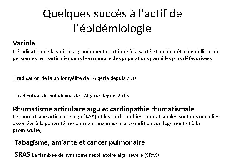 Quelques succès à l’actif de l’épidémiologie Variole L’éradication de la variole a grandement contribué