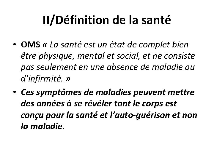 II/Définition de la santé • OMS « La santé est un état de complet