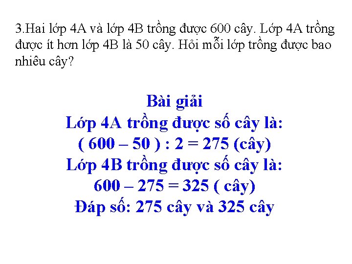 3. Hai lớp 4 A và lớp 4 B trồng được 600 cây. Lớp