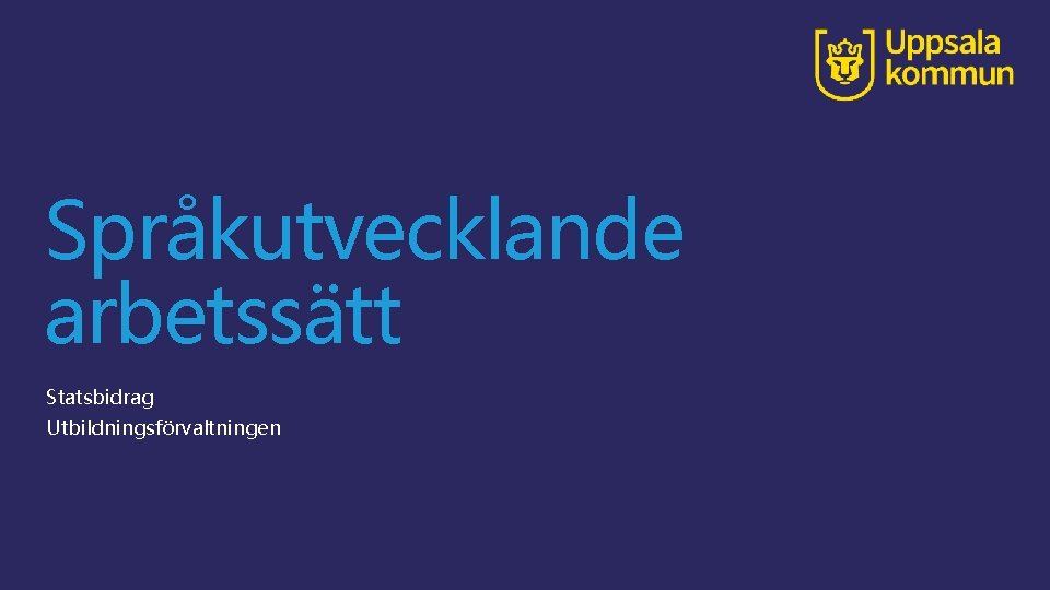 Språkutvecklande arbetssätt Statsbidrag Utbildningsförvaltningen 