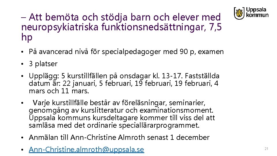 – Att bemöta och stödja barn och elever med neuropsykiatriska funktionsnedsättningar, 7, 5 hp