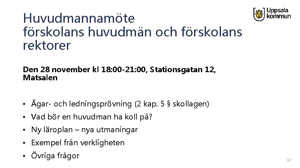 Huvudmannamöte förskolans huvudmän och förskolans rektorer Den 28 november kl 18: 00 -21: 00,