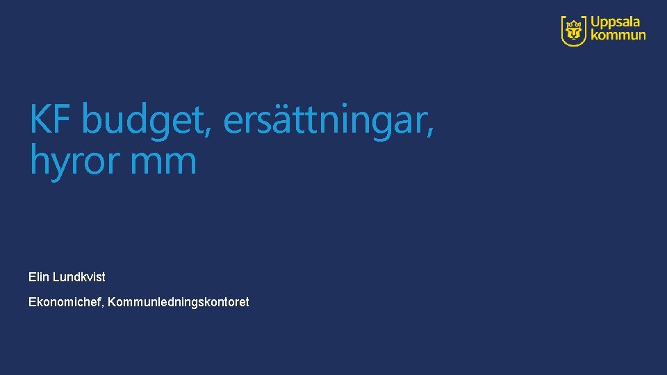 KF budget, ersättningar, hyror mm Elin Lundkvist Ekonomichef, Kommunledningskontoret 