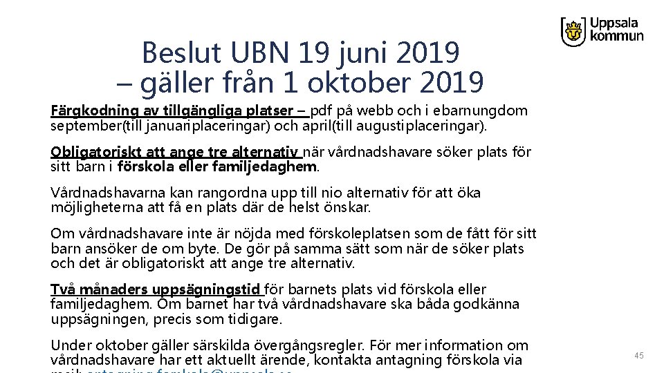 Beslut UBN 19 juni 2019 – gäller från 1 oktober 2019 Färgkodning av tillgängliga