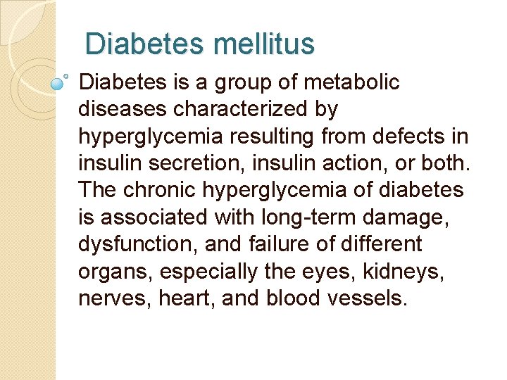 Diabetes mellitus Diabetes is a group of metabolic diseases characterized by hyperglycemia resulting from