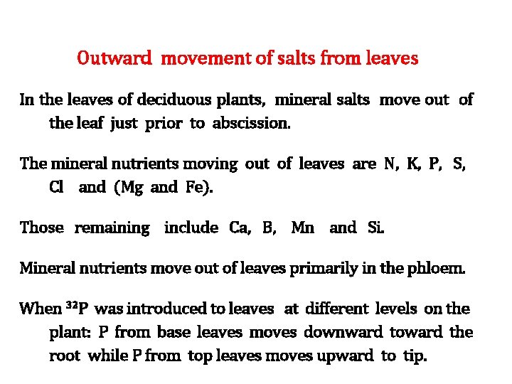 Outward movement of salts from leaves In the leaves of deciduous plants, mineral salts